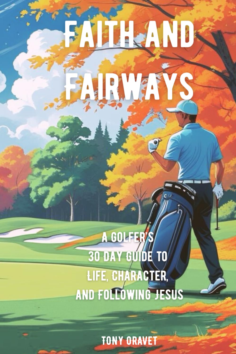 Faith and Fairways book cover by Tony Oravet